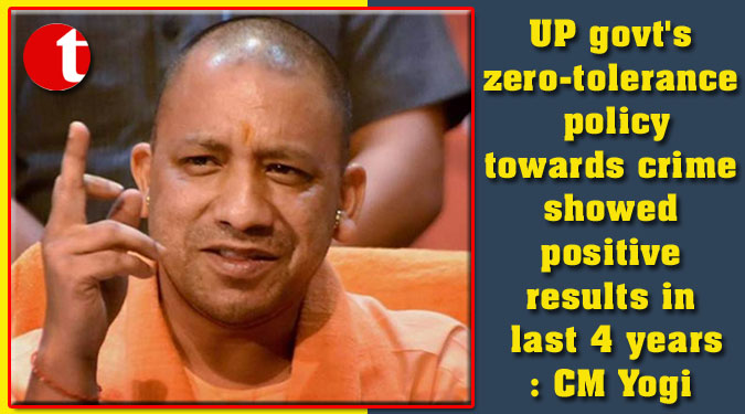 UP govt's zero-tolerance policy towards crime showed positive results in last 4 years: CM Yogi