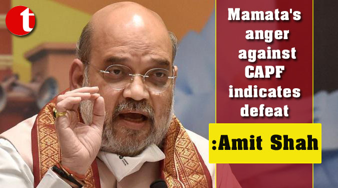 Mamata's anger against CAPF indicates defeat: Amit Shah