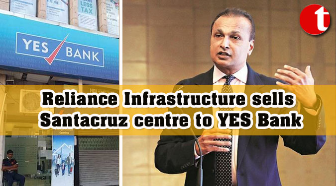 Anil Ambani's debt-laden Reliance Infrastructure sells Santacruz centre to YES Bank