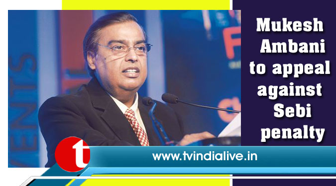 Mukesh Ambani to appeal against Sebi penalty