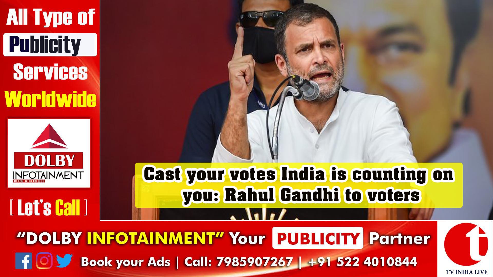 Cast your votes India is counting on you : Rahul Gandhi to voters