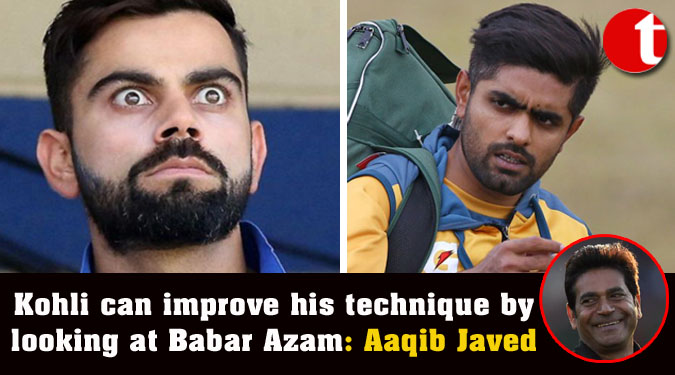 Kohli can improve his technique by looking at Babar Azam: Aaqib Javed