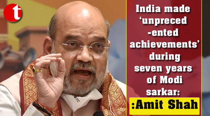 India made ‘unprecedented achievements’ during seven years of Modi sarkar: Amit Shah