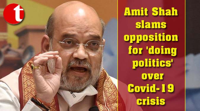 Amit Shah slams opposition for ‘doing politics’ over Covid-19 crisis