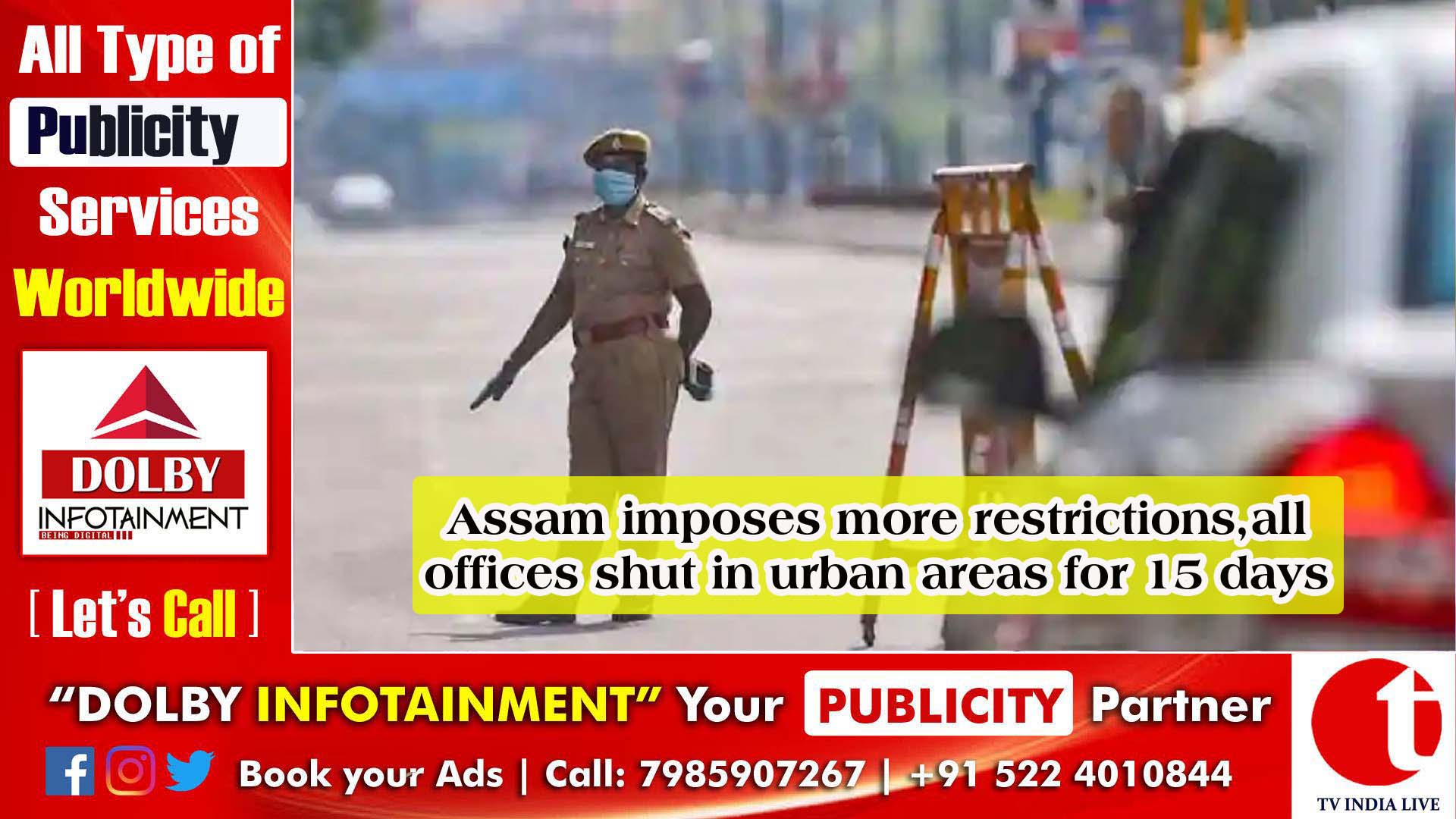 Assam imposes more restrictions, all offices shut in urban areas for 15 days