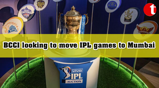 BCCI looking to move IPL games to Mumbai