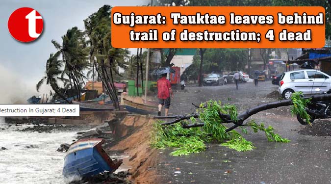 Gujarat: Tauktae leaves behind trail of destruction; 4 dead