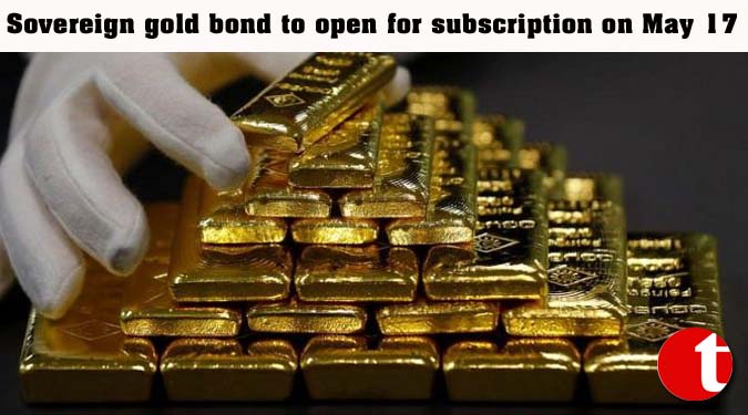 Sovereign gold bond to open for subscription on May 17