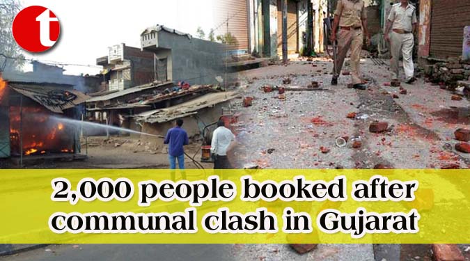 2,000 people booked after communal clash in Gujarat