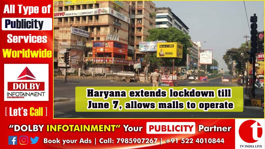Haryana extends lockdown till June 7, allows malls to operate