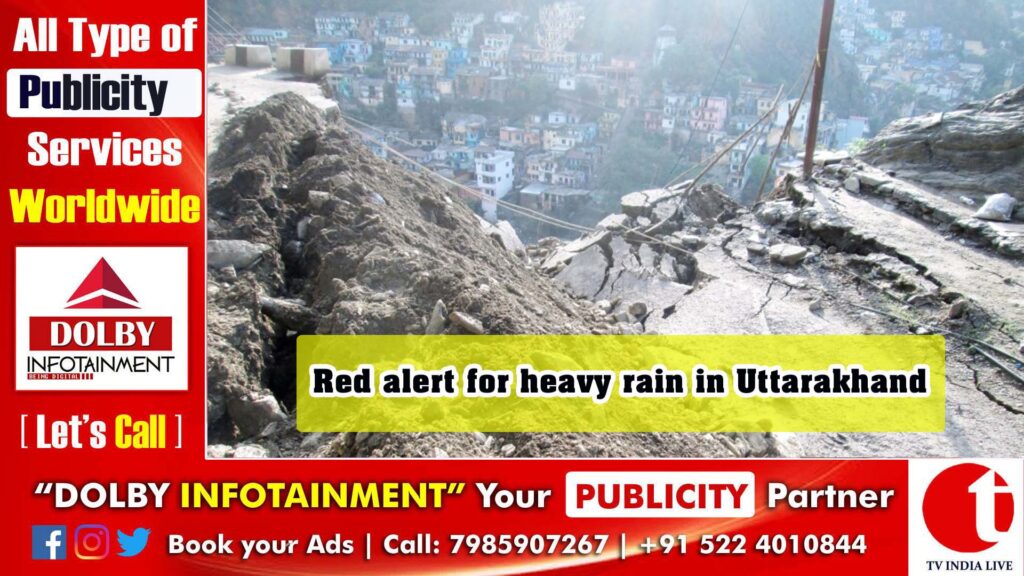 Red alert for heavy rain in Uttarakhand