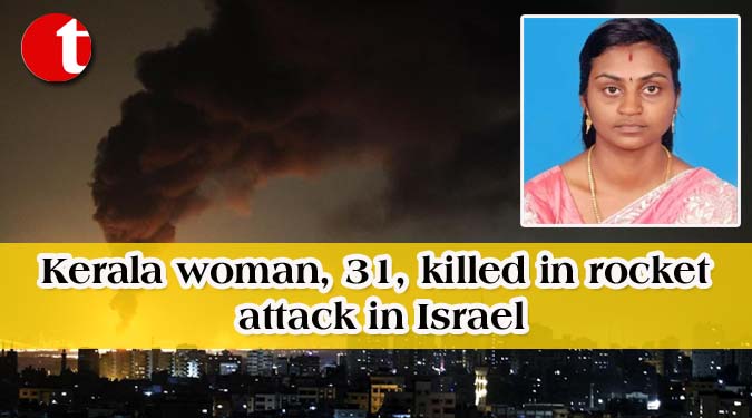 Kerala woman, 31, killed in rocket attack in Israel
