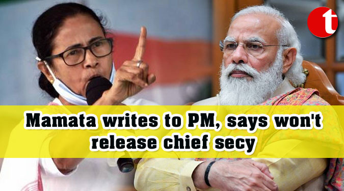 Mamata writes to PM, says won't release chief secy