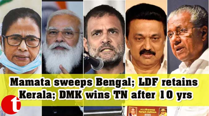 Mamata sweeps Bengal; LDF retains Kerala; DMK wins TN after 10 yrs