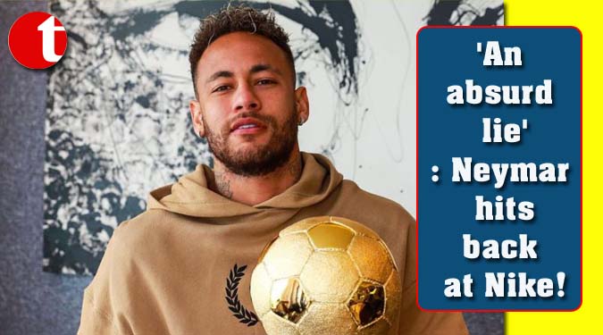 'An absurd lie': Neymar hits back at Nike!