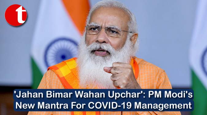 'Jahan Bimar Wahan Upchar': PM Modi's New Mantra For COVID-19 Management