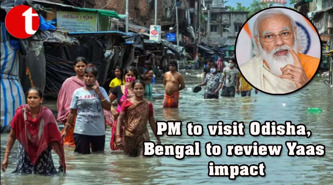 PM to visit Odisha, Bengal to review Yaas impact