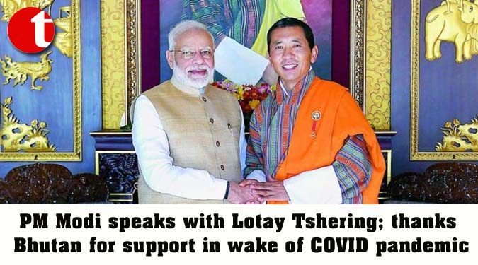 PM Modi speaks with Lotay Tshering; thanks Bhutan for support in wake of COVID pandemic