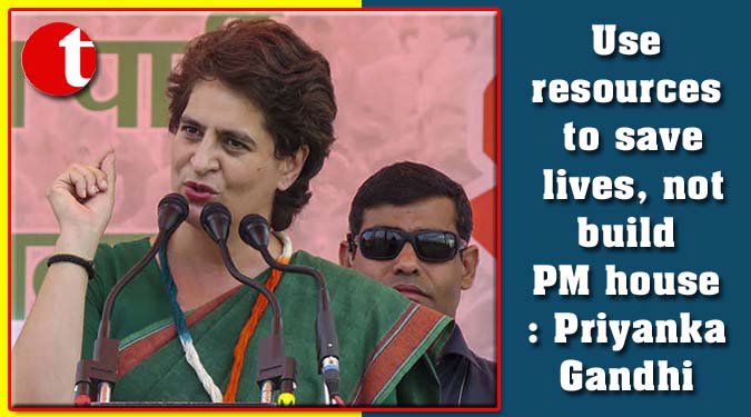 Use resources to save lives, not build PM house: Priyanka Gandhi