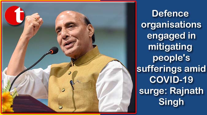 Defence organisations engaged in mitigating people's sufferings amid COVID-19 surge: Rajnath Singh