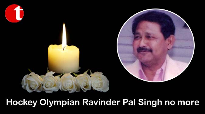 Hockey Olympian Ravinder Pal Singh no more