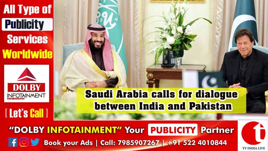 Saudi Arabia calls for dialogue between India and Pakistan