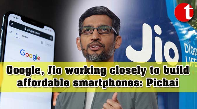Google, Jio working closely to build affordable smartphones: Pichai