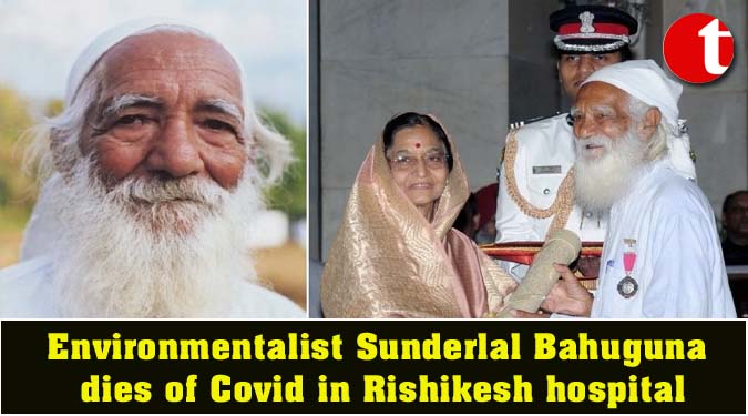 Environmentalist Sunderlal Bahuguna dies of Covid in Rishikesh hospital