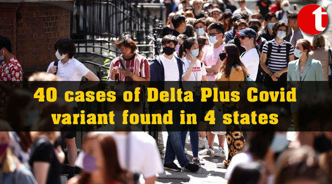40 cases of Delta Plus Covid variant found in 4 states