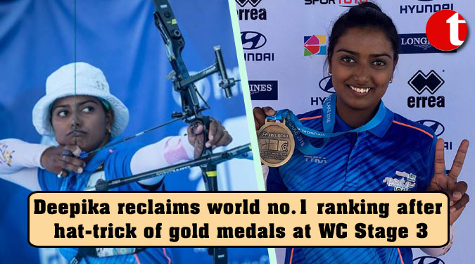 Deepika reclaims world no.1 ranking after hat-trick of gold medals at WC Stage 3