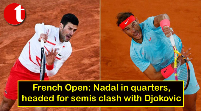 French Open: Nadal in quarters, headed for semis clash with Djokovic