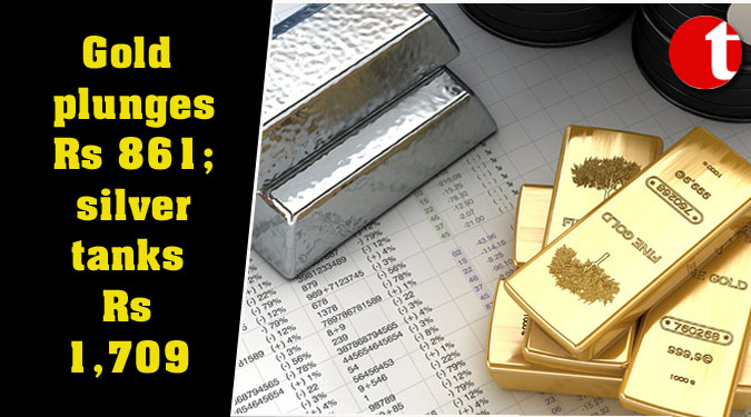 Gold plunges Rs 861; silver tanks Rs 1,709