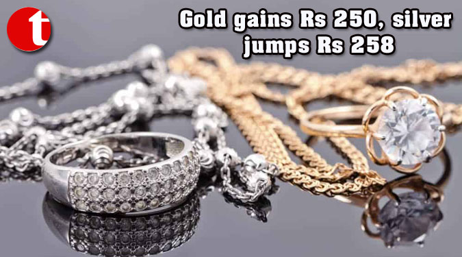 Gold gains Rs 250, silver jumps Rs 258