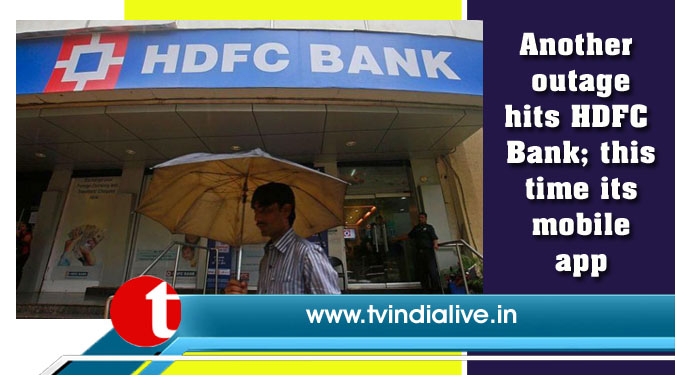 Another outage hits HDFC Bank; this time its mobile app