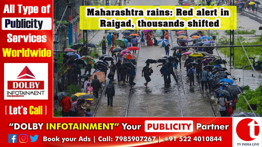 Maharashtra rains: Red alert in Raigad, thousands shifted