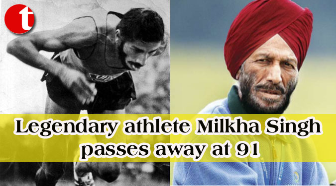 Legendary athlete Milkha Singh passes away at 91