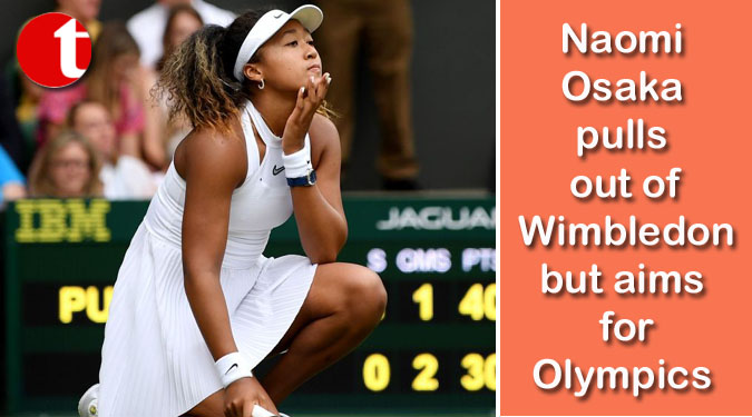 Naomi Osaka pulls out of Wimbledon but aims for Olympics