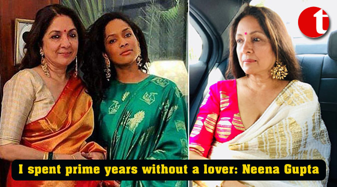 I spent prime years without a lover: Neena Gupta