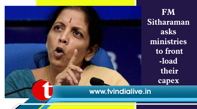 Sitharaman asks ministries to front-load their capex