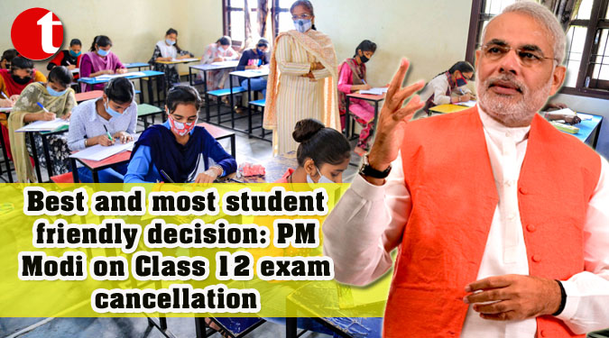 Best and most student friendly decision : PM Modi on Class 12 exam cancellation