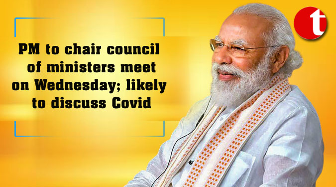 PM to chair council of ministers meet on Wednesday; likely to discuss Covid