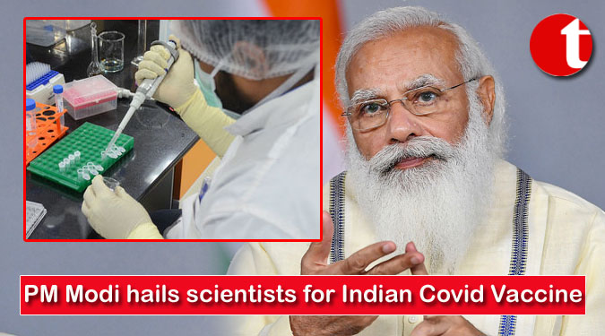 PM Modi hails scientists for Indian Covid Vaccine