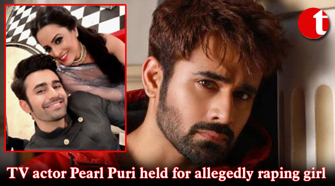 TV actor Pearl Puri held for allegedly raping girl