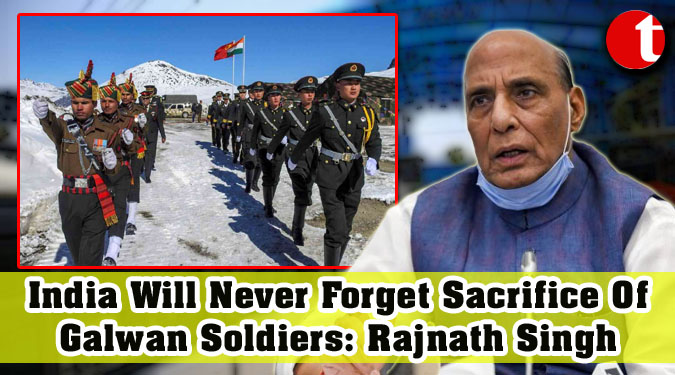 India Will Never Forget Sacrifice Of Galwan Soldiers: Rajnath Singh