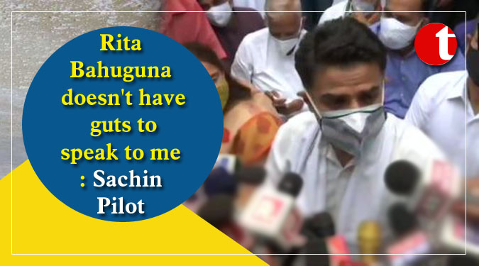 Rita Bahuguna doesn’t have guts to speak to me: Sachin Pilot