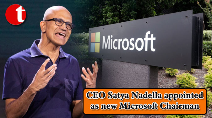 CEO Satya Nadella appointed as new Microsoft Chairman
