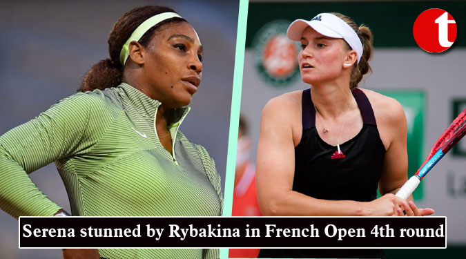 Serena stunned by Rybakina in French Open fourth round