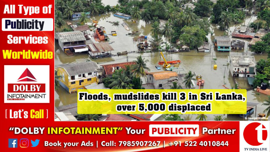 Floods, mudslides kill 3 in Sri Lanka, over 5,000 displaced
