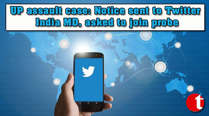 UP assault case: Notice sent to Twitter India MD, asked to join probe