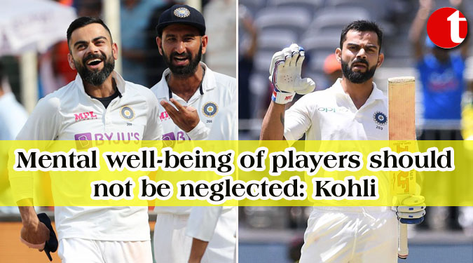Mental well-being of players should not be neglected: Kohli